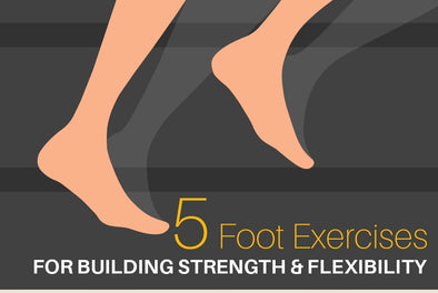 5 Foot Exercises For Building Strength & Flexibility